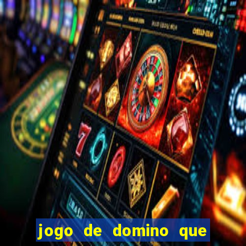 jogo de domino que ganha dinheiro